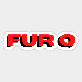 Fur Q The Day Today Sticker